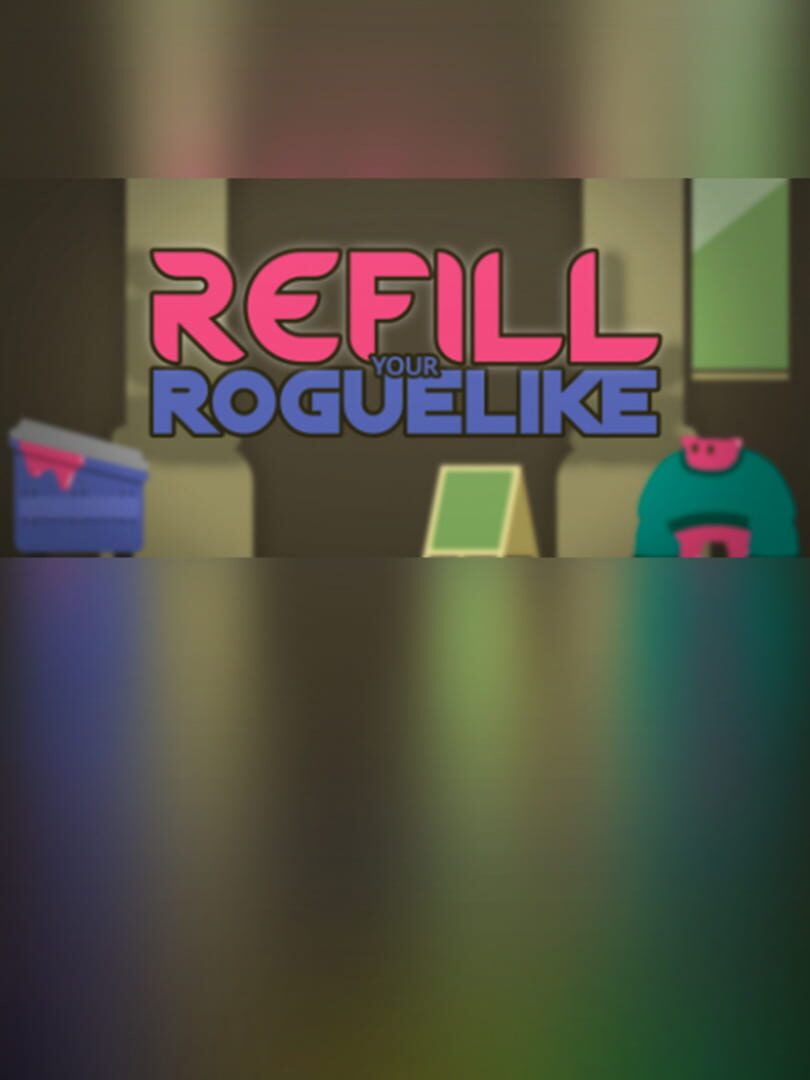 Refill your Roguelike
