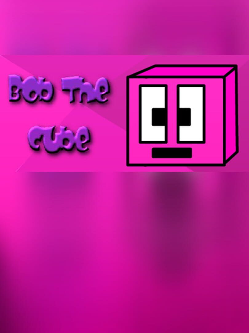 Bob the Cube