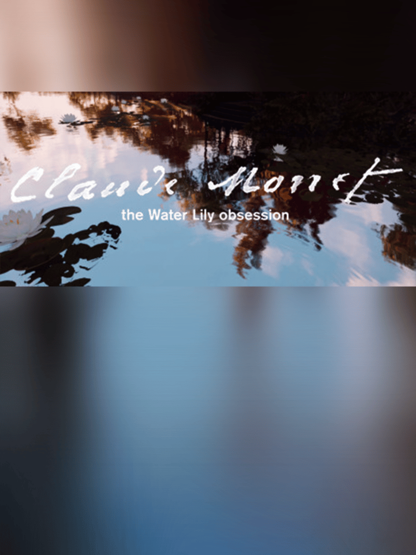 Claude Monet: The Water Lily Obsession Cover
