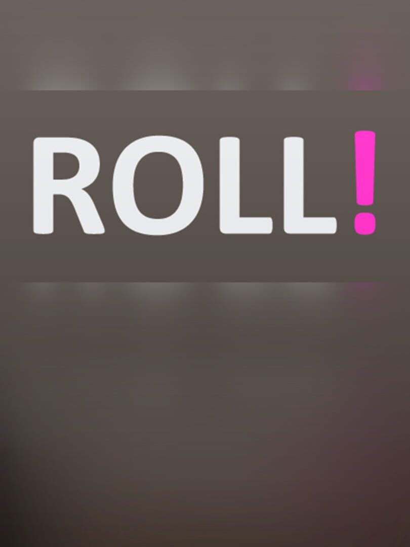 Roll!