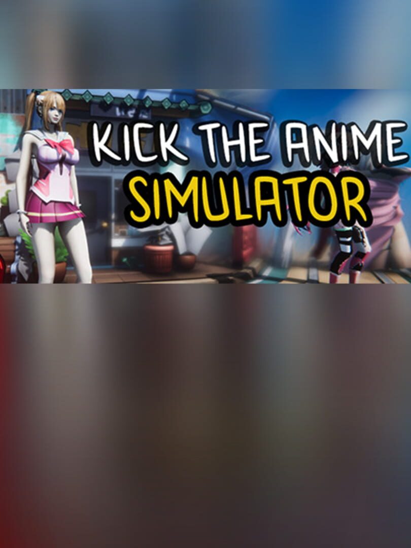 Kick the Anime Simulator