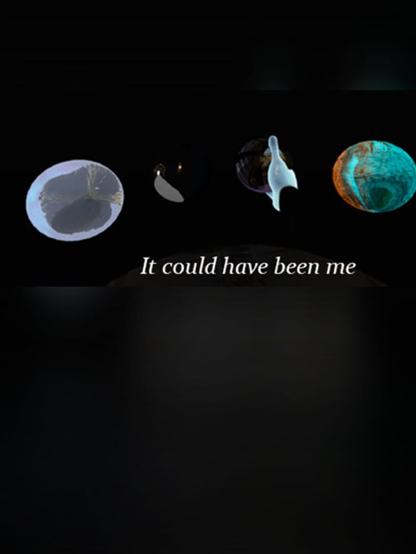 It Could Have Been Me