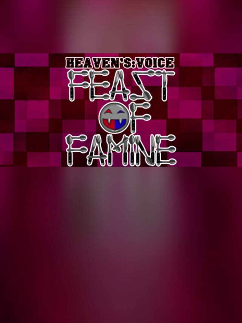 Heaven's Voice Feast of Famine