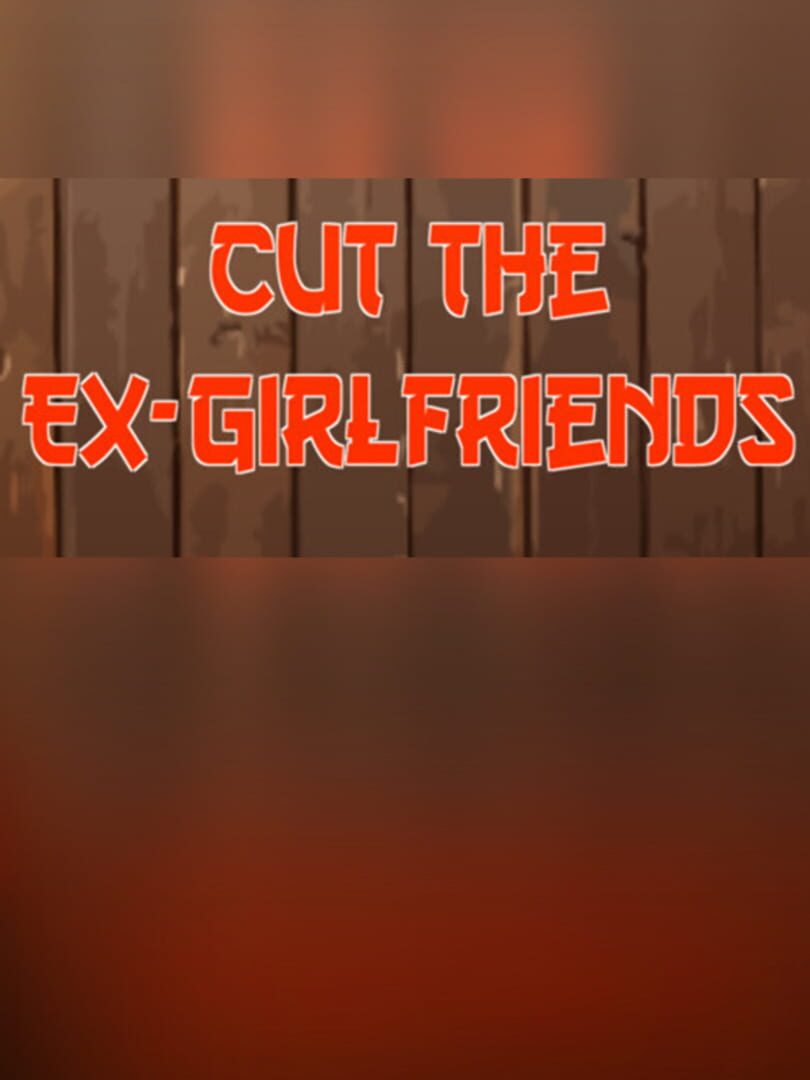 Cut the Ex-Girlfriends