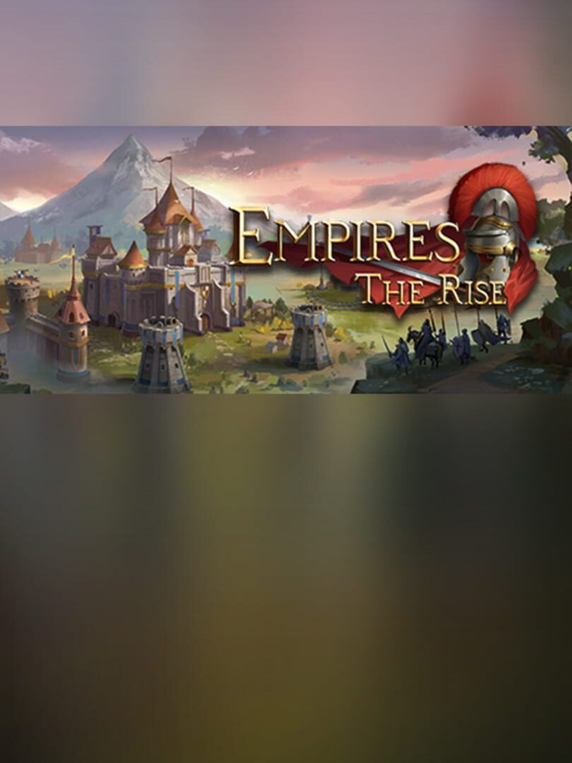 Empires:The Rise
