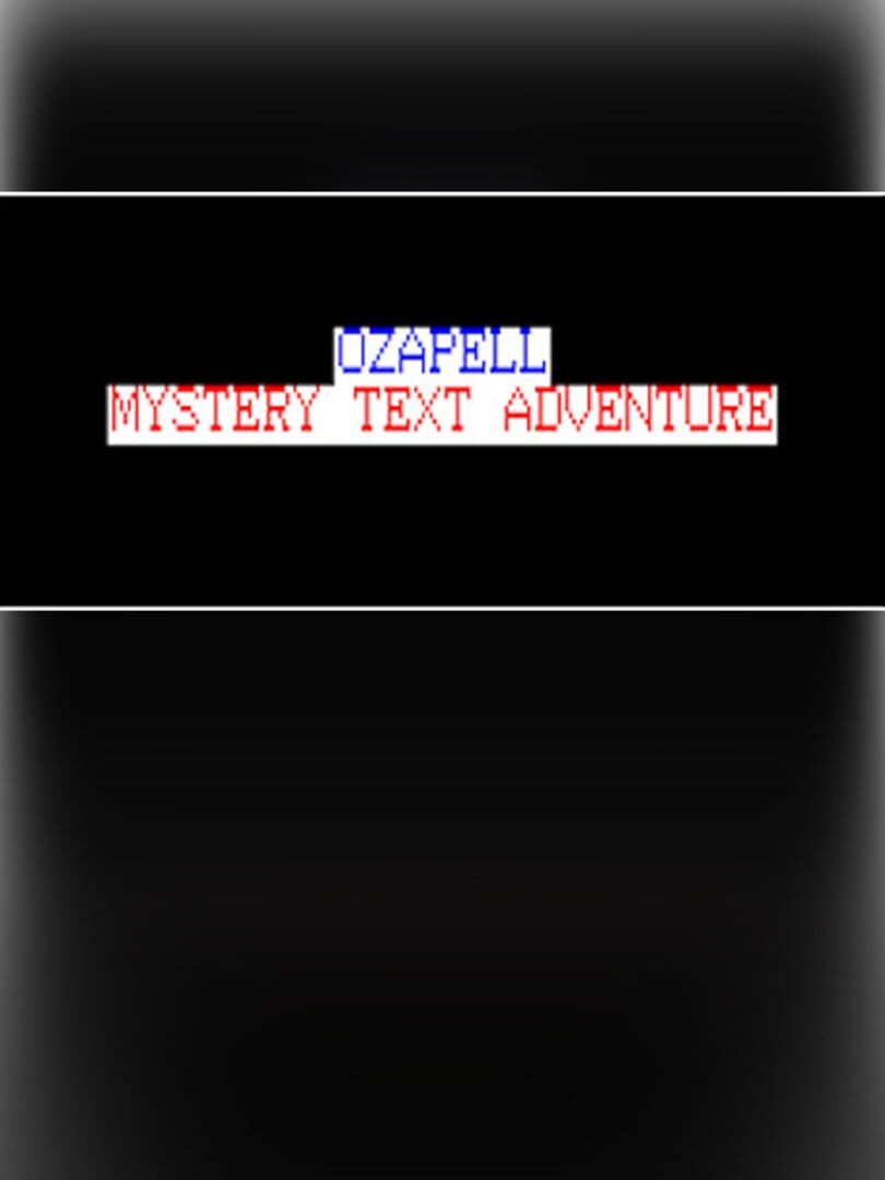 Ozapell Mystery Text Adventure