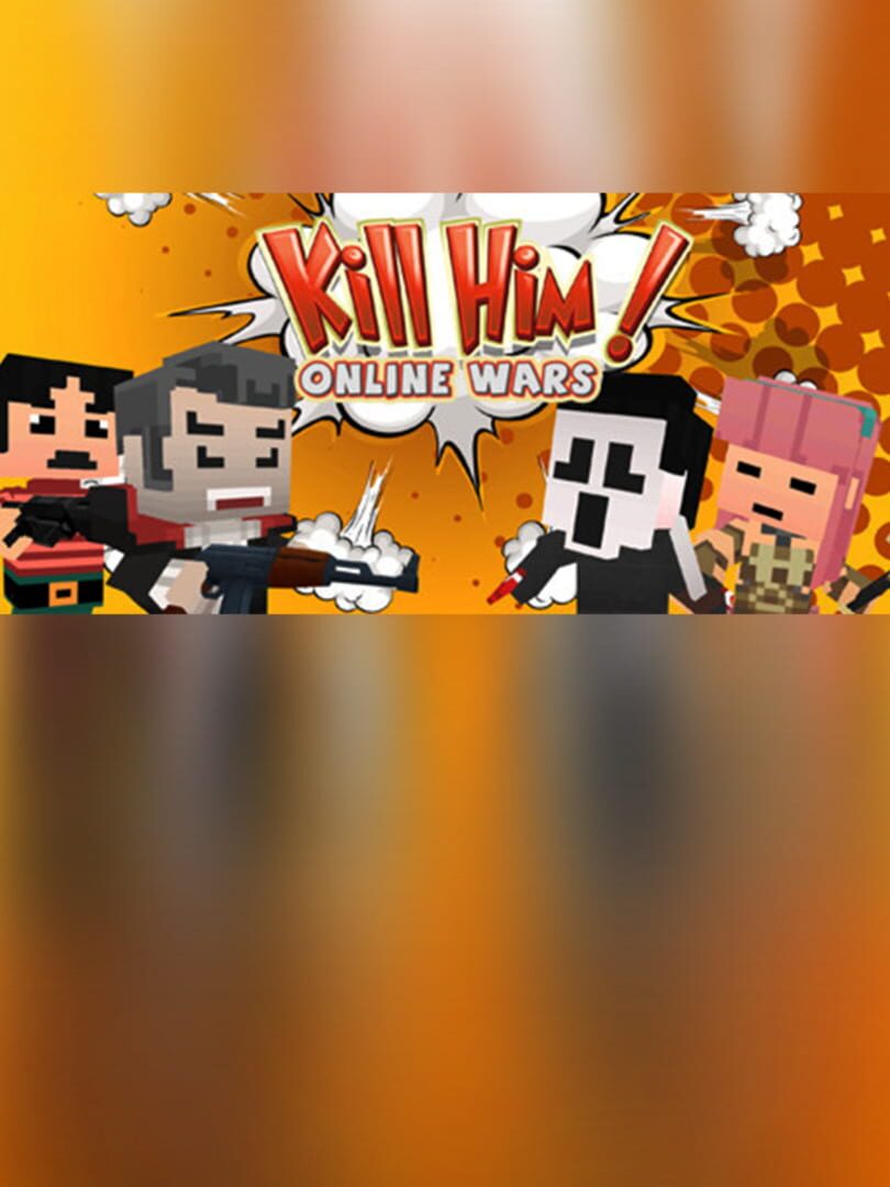 Kill Him! Online Wars