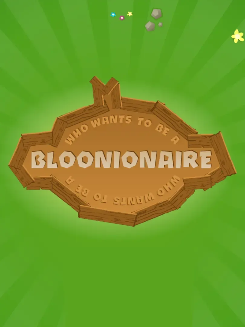Who Wants to Be a Bloonionaire?