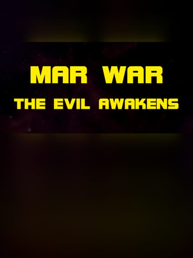 MAR WAR: The Evil Awakens