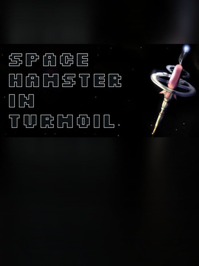 Space Hamster in Turmoil