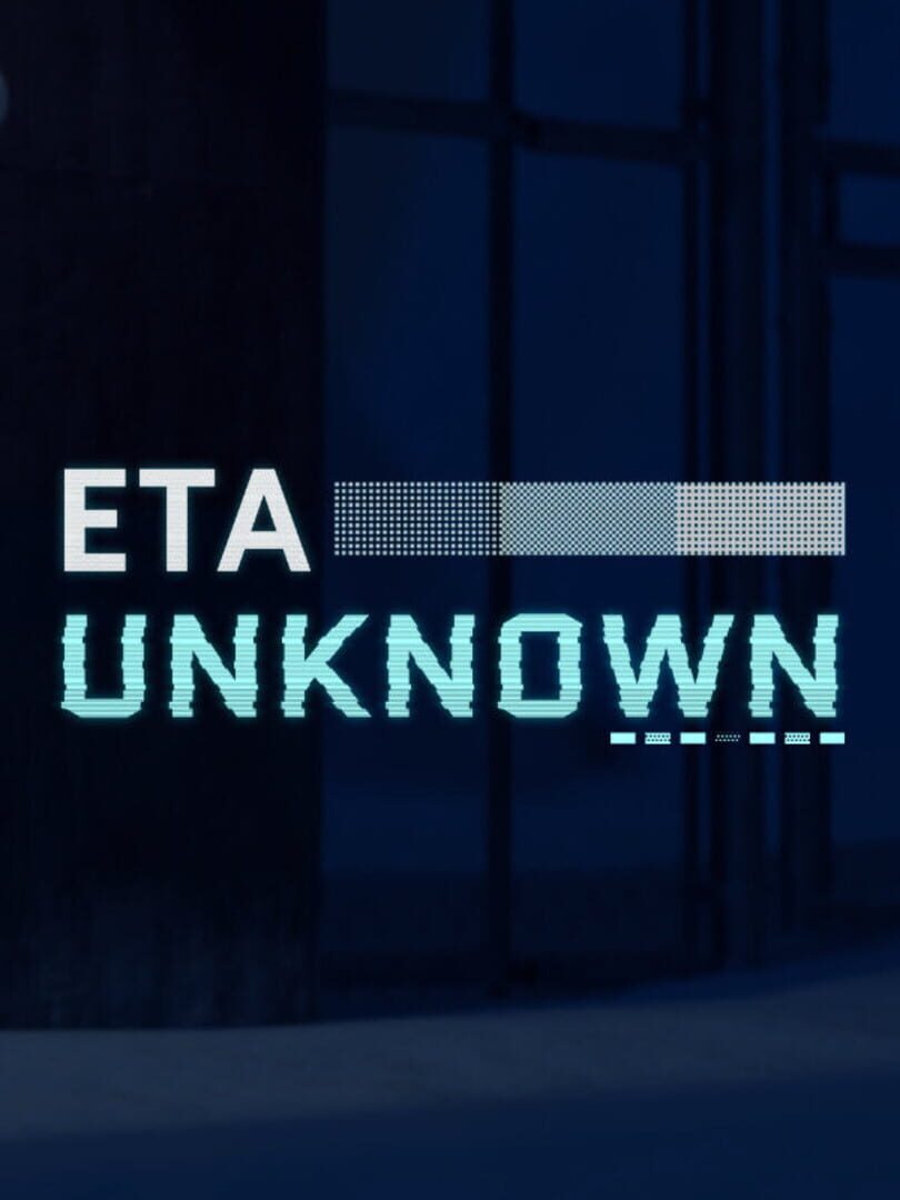ETA: Unknown