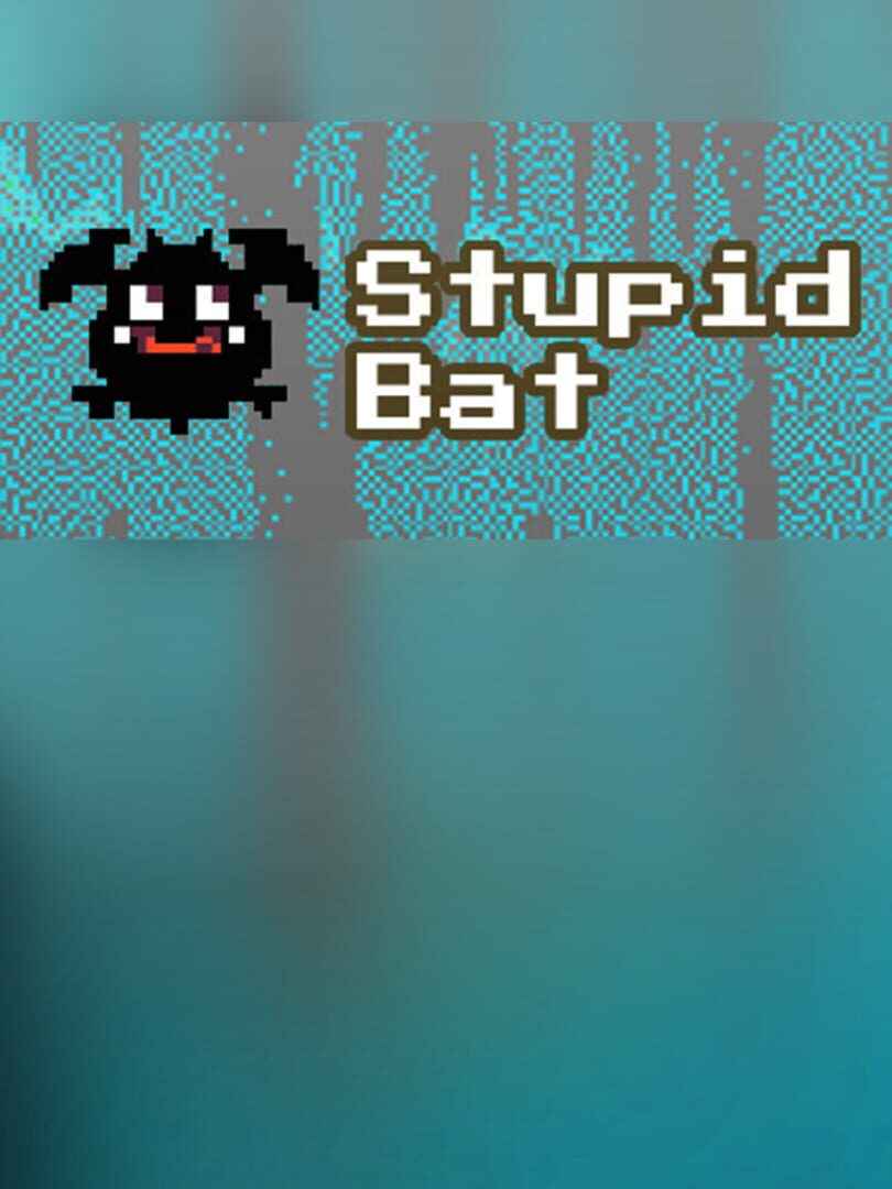Stupid Bat
