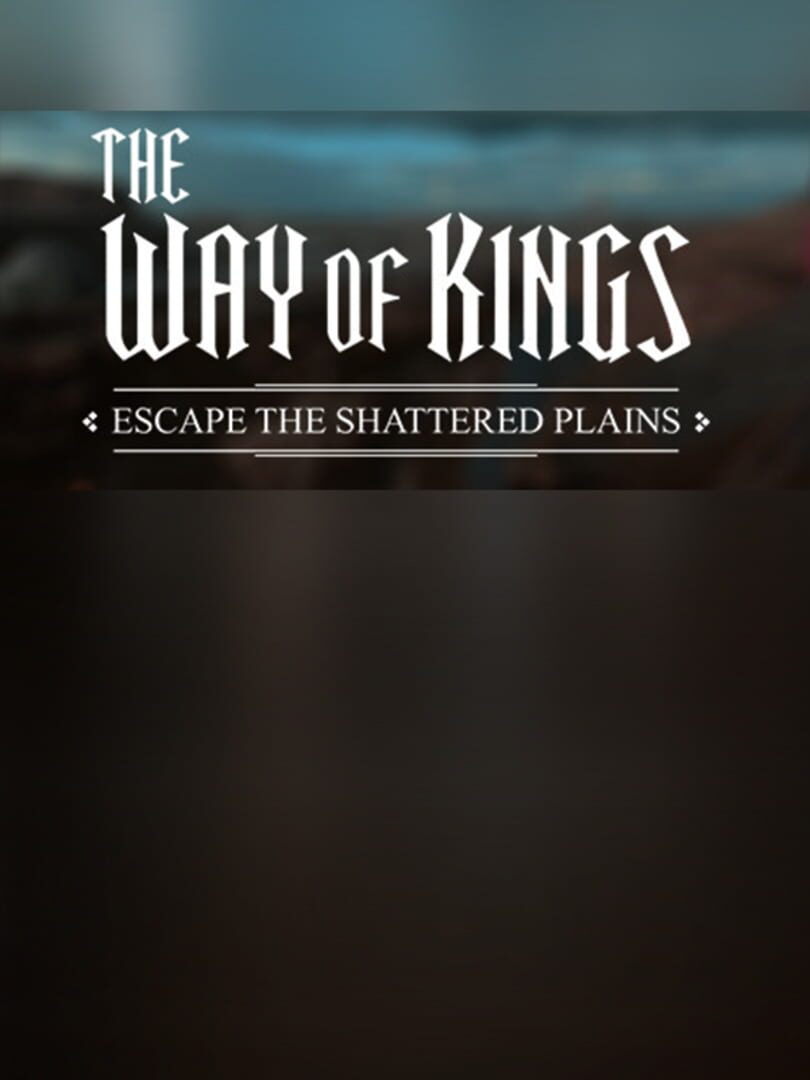 The Way of Kings: Escape the Shattered Plains!