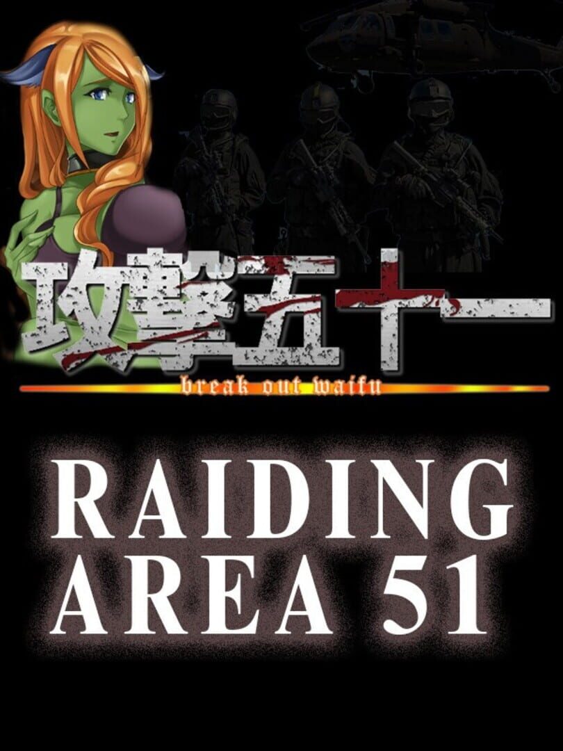 Raiding Area 51: Break out Waifu