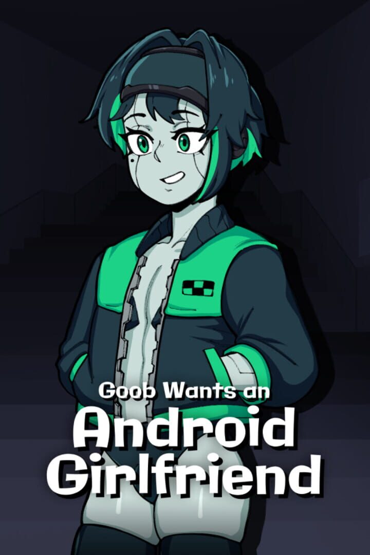 Goob Wants an Android Girlfriend