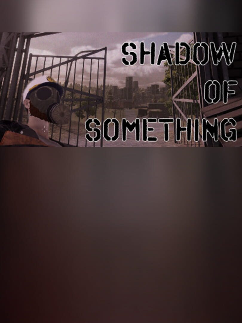 Shadow of Something