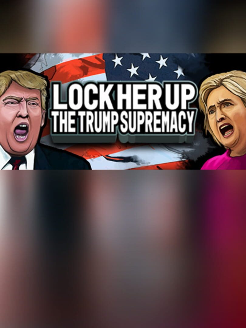 Lock Her Up: The Trump Supremacy