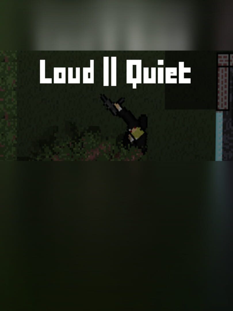 Loud or Quiet