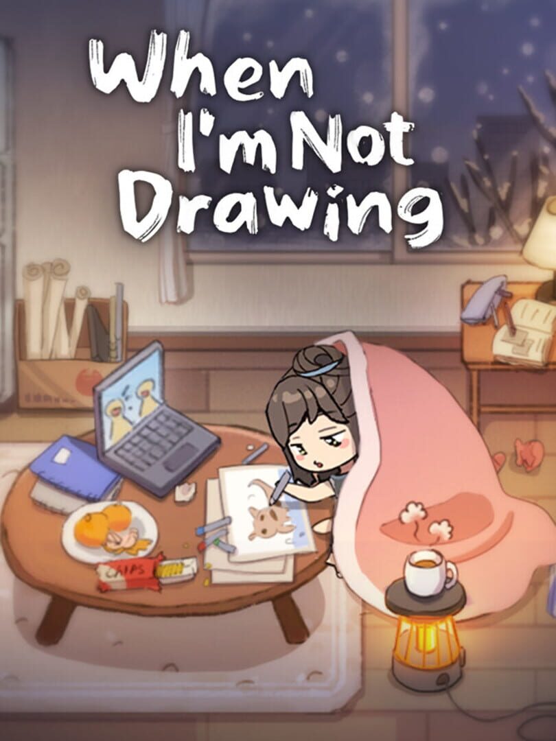 When I’m Not Drawing