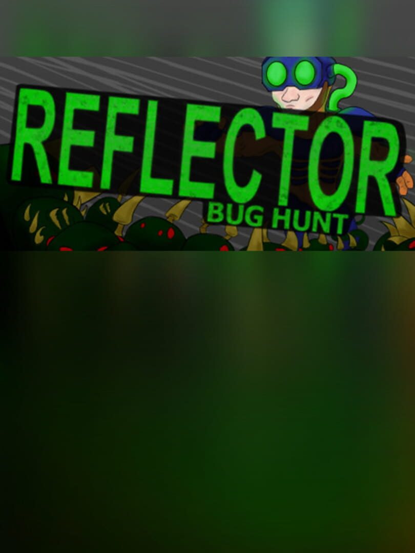Reflector: Bug Hunt