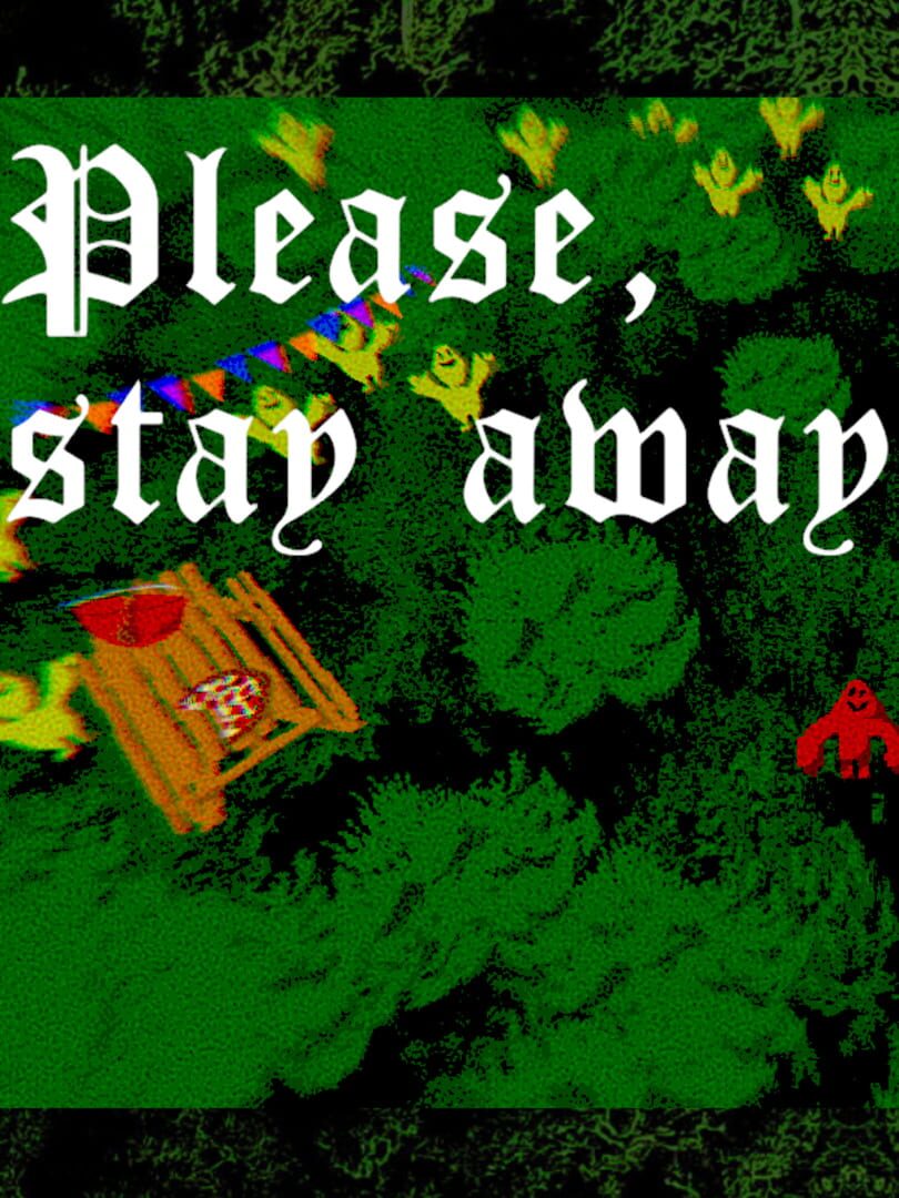Please, Stay Away