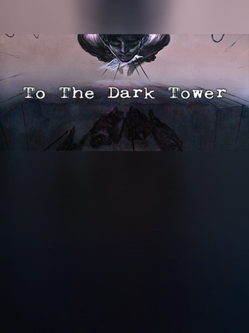 To The Dark Tower
