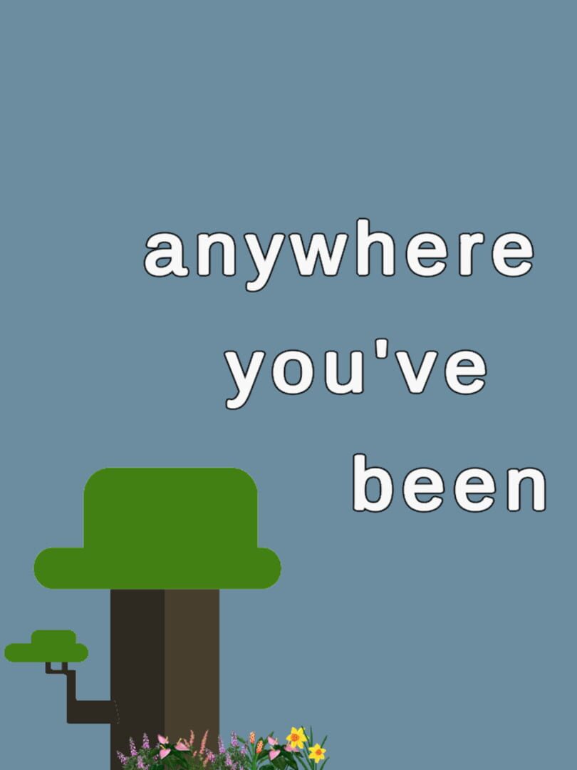 Anywhere You've Been