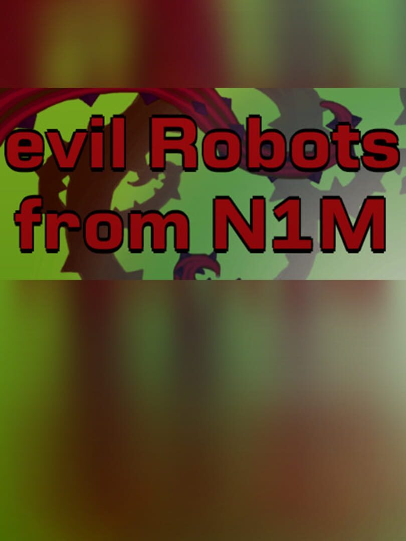 Evil Robots From N1M