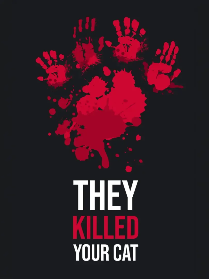 They Killed Your Cat