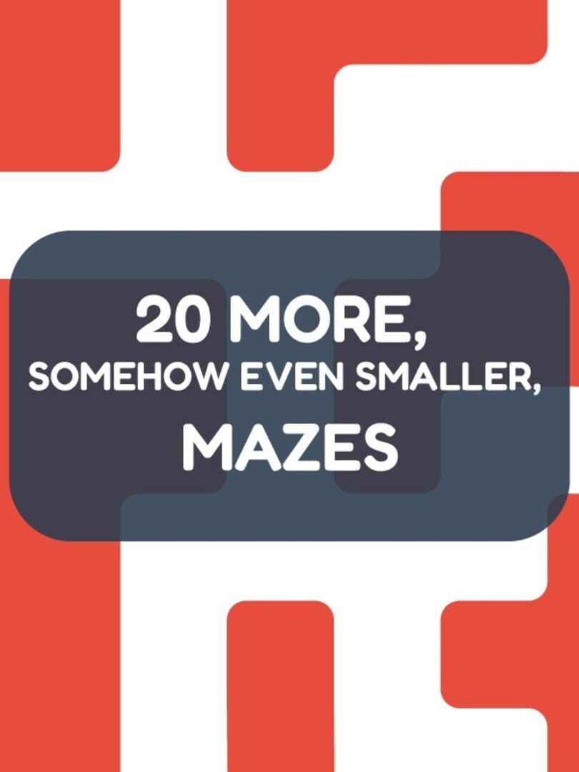 Jeu : 20 More, Somehow Even Smaller, Mazes