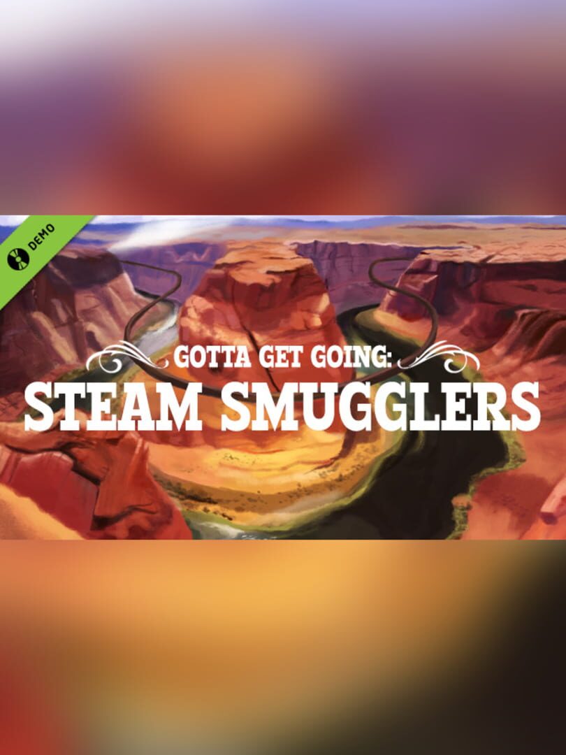 Gotta Get Going: Steam Smugglers Prologue