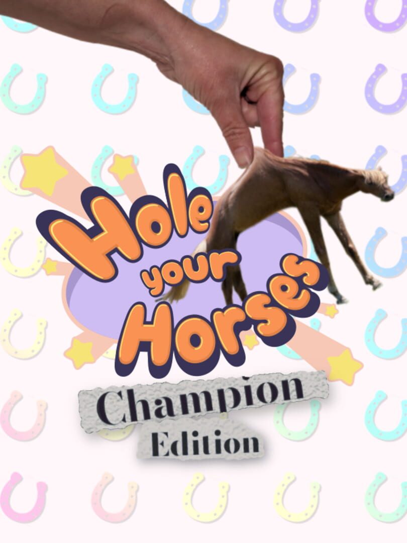 Hole Your Horses: Champion Edition