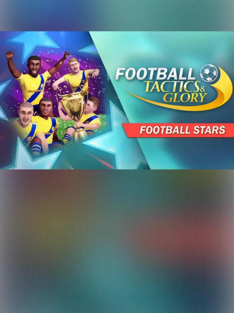 Football, Tactics & Glory: Football Stars