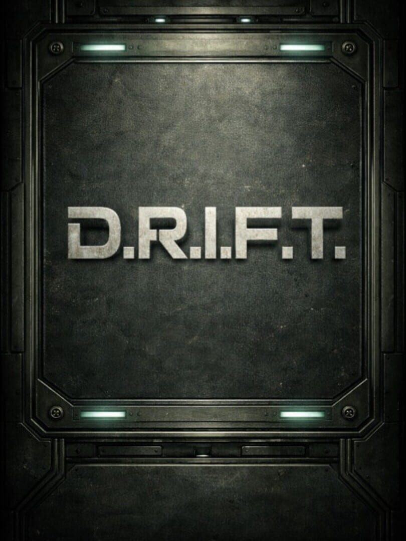 D.R.I.F.T.