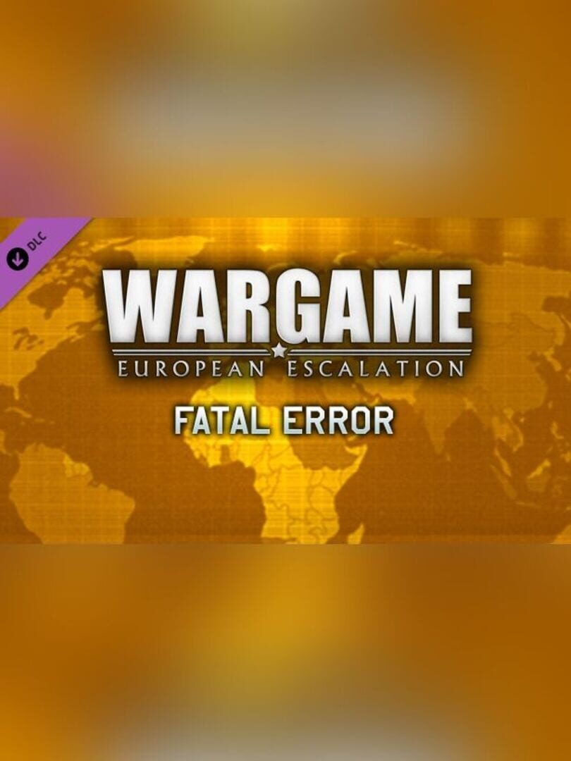 DLC : Wargame: European Escalation - Fatal Error