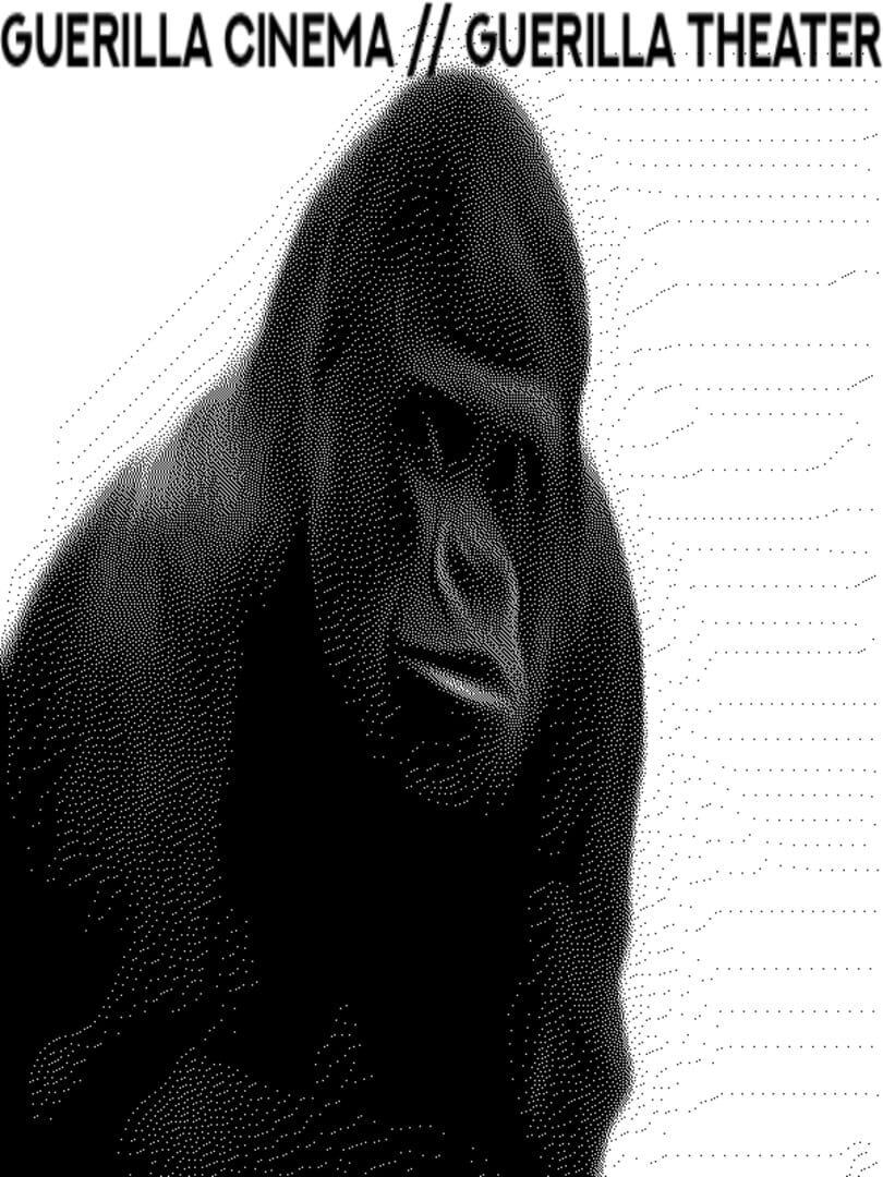 Guerilla Cinema // Guerilla Theater