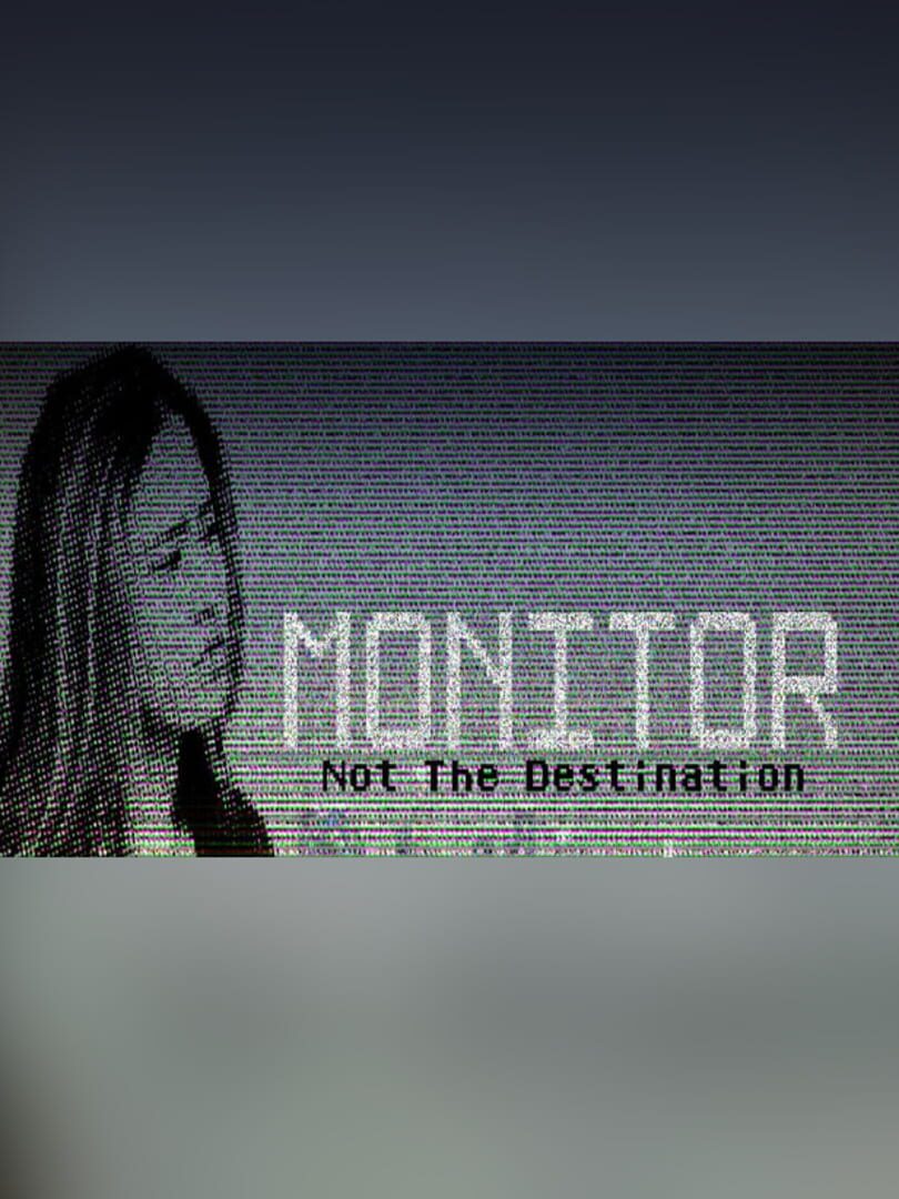 Monitor: The Game - Not the Destination cover art