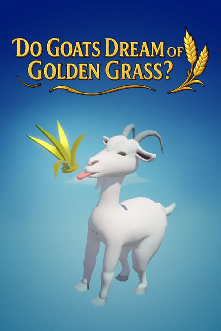 Do Goats Dream of Golden Grass?