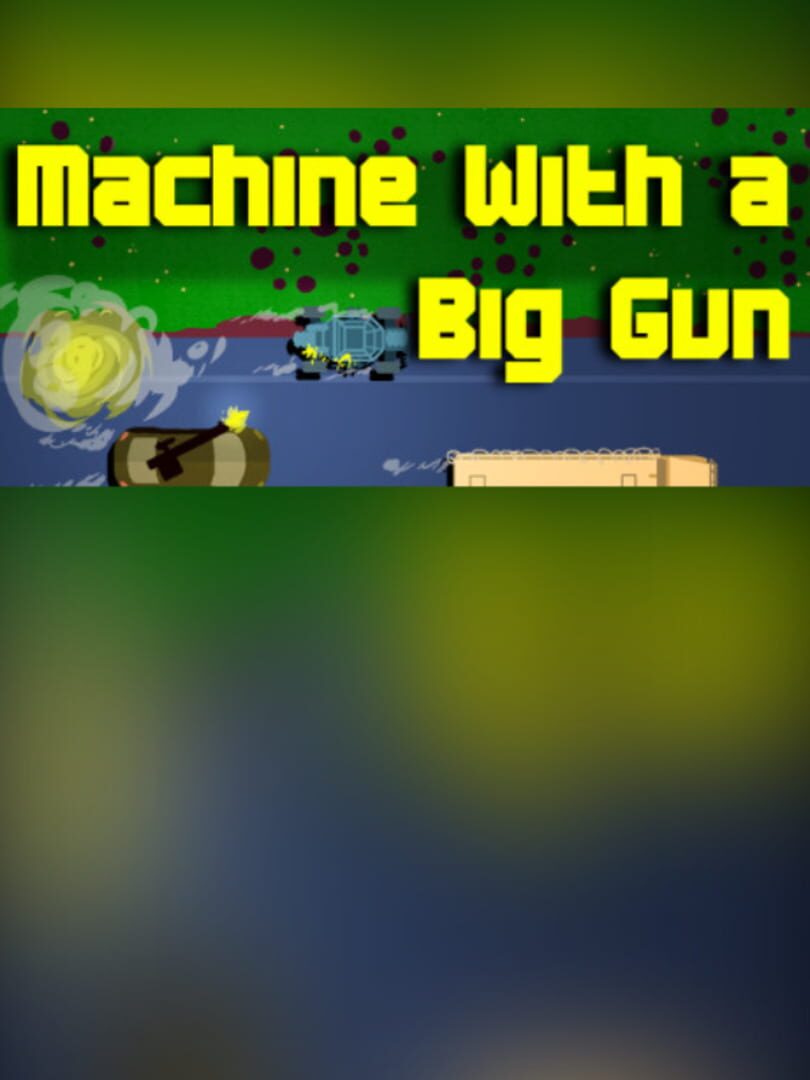 Machine With a Big Gun