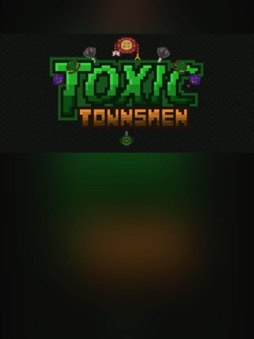 Toxic Townsmen