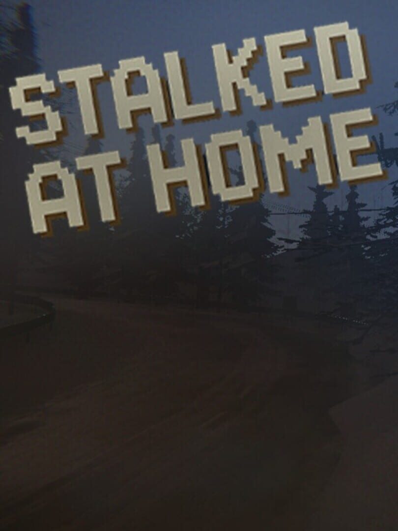 Stalked At Home