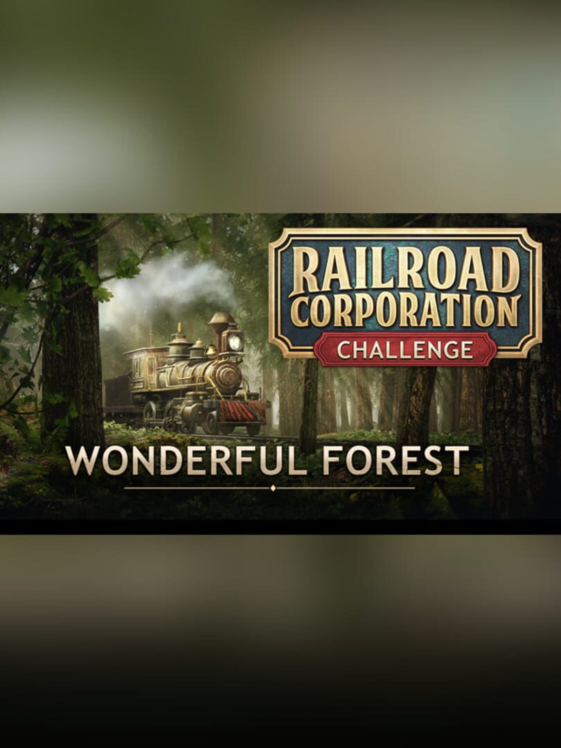 Railroad Corporation: Wonderful Forest