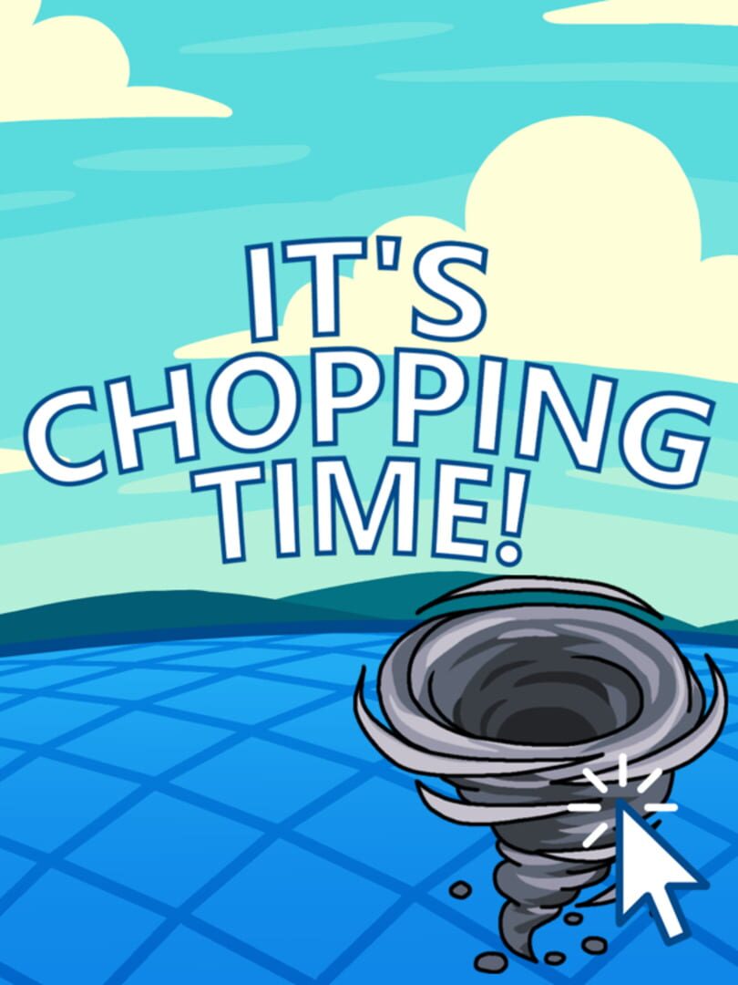 It's Chopping Time!