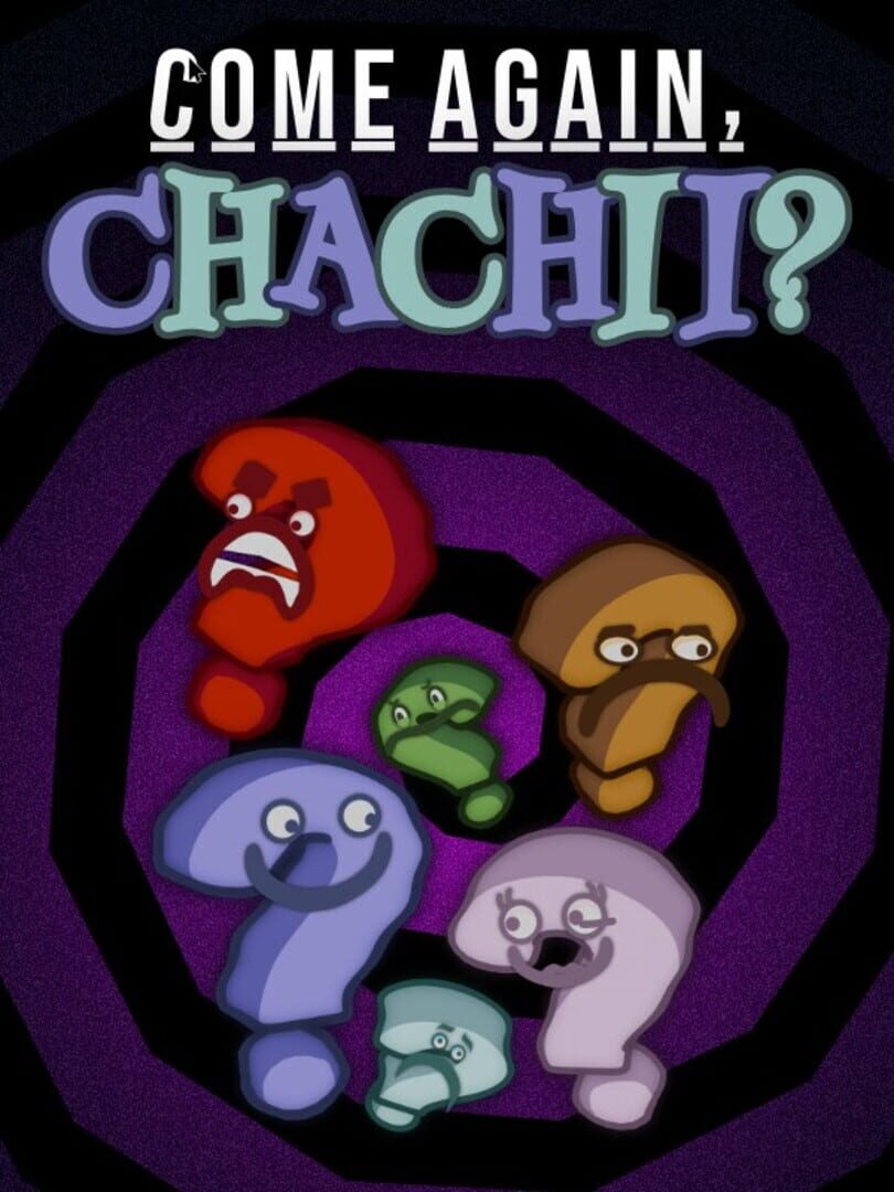 Come Again, Chachii?