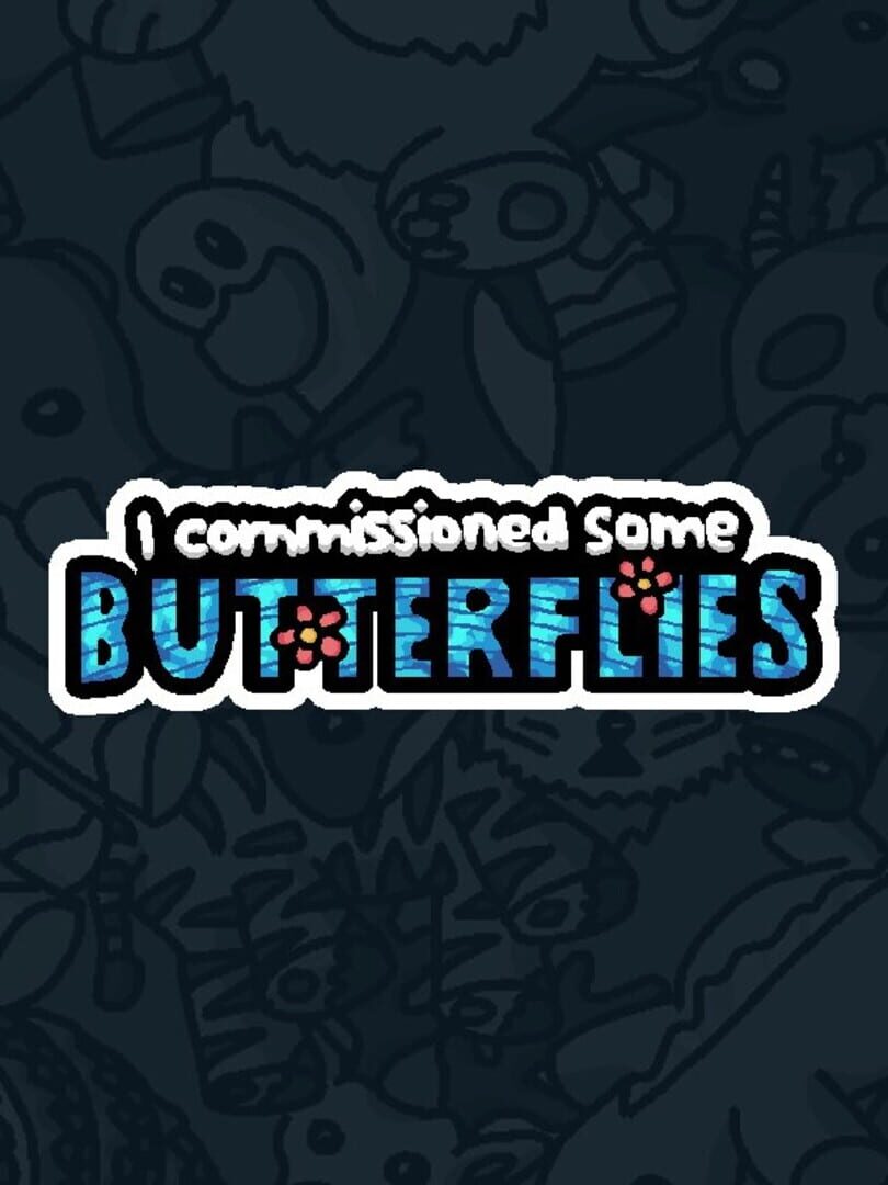 I Commissioned Some Butterflies