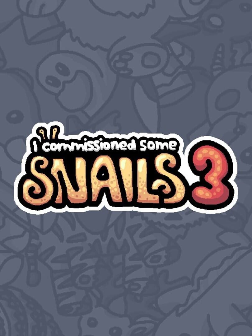 I Commissioned Some Snails 3