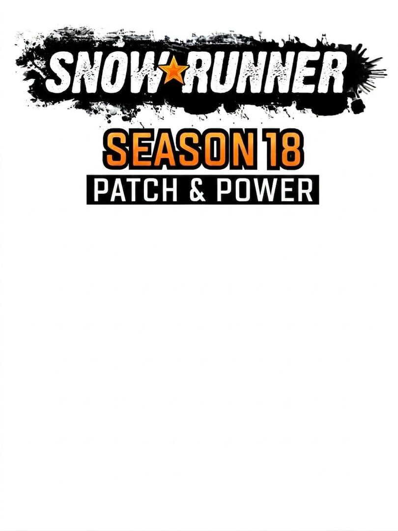 SnowRunner: Season 18 - Patch & Power