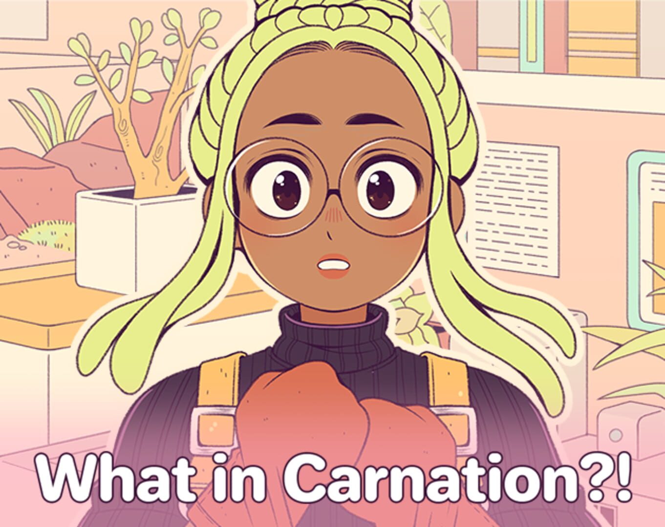 What in Carnation?!