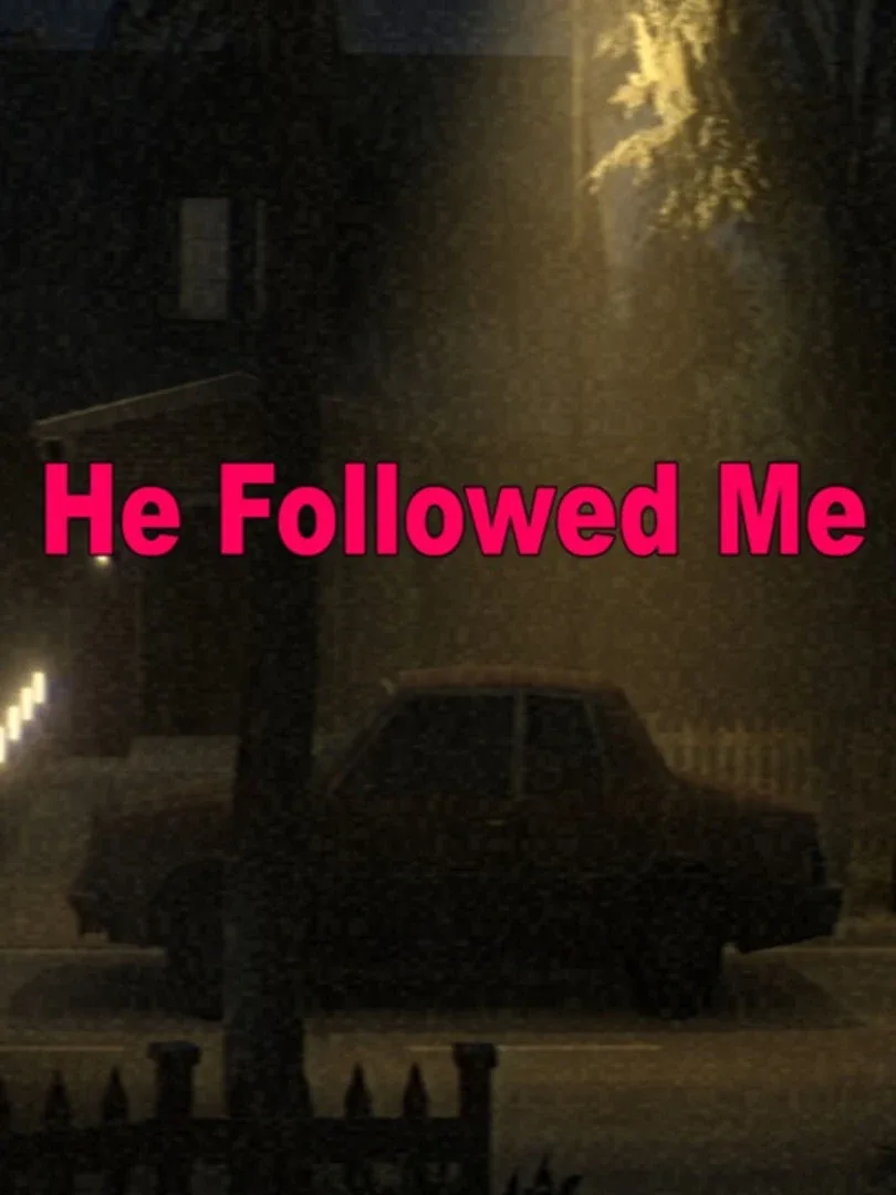 He Followed Me
