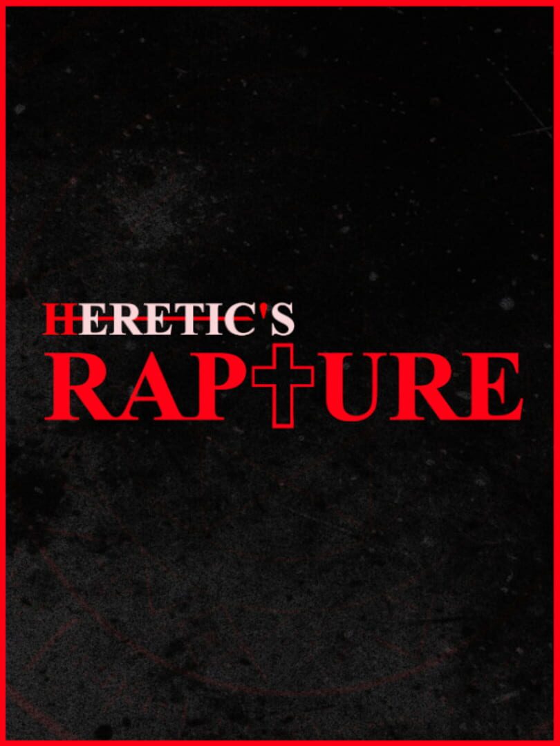 Heretic's Rapture